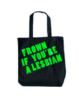 Frown If You're Lesbian Tote Bag